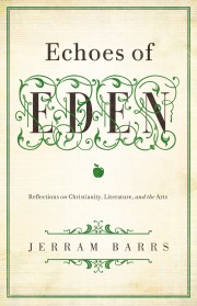 Echoes Of Eden: Reflections On Christianity, Literature, And The Arts